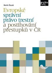 Evropské správní právo trestní a postihování přestupků v ČR 