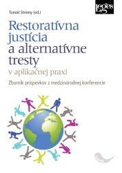 Restoratívna justícia a alternatívne tresty v aplikačnej praxi