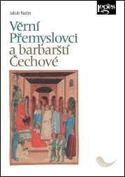 Věrní Přemyslovci a barbarští Čechové