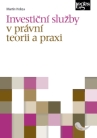 Investiční služby v právní teorii a praxi