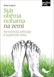 Stát oběma nohama na zemi: symetrické přístupy k legitimitě státu