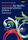 Rukověť ke studiu mezinárodního práva 1: Dokumenty