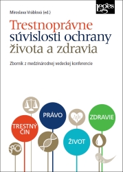 Trestnoprávne súvislosti ochrany života a zdravia