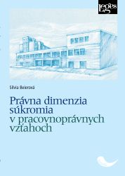 Právna dimenzia súkromia v pracovnoprávnych vzťahoch