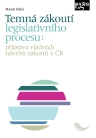 Temná zákoutí legislativního procesu: příprava vládních návrhů zákonů v ČR