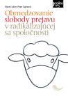 Obmedzovanie slobody prejavu v radikalizujúcej sa spoločnosti