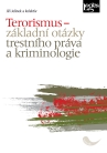 Terorismus – základní otázky trestního práva a kriminologie