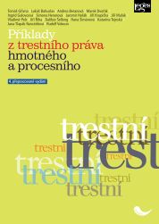 Příklady z trestního práva hmotného a procesního – 4. přepracované vydání