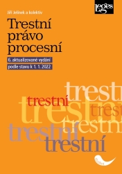 Trestní právo procesní – 6. aktualizované vydání podle stavu k 1. 1. 2022