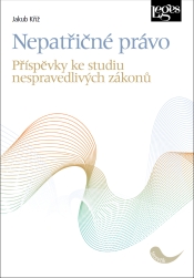 Nepatřičné právo. Příspěvky ke studiu nespravedlivých zákonů