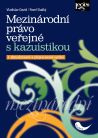 Mezinárodní právo veřejné s kazuistikou - 3. přepracované vydání