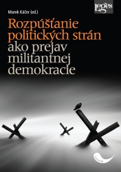 Rozpúšťanie politických strán ako prejav militantnej demokracie