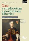 Žena v stredovekom a novovekom Uhorsku - 2. vydanie