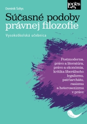 Súčasné podoby právnej filozofie. Postmoderna, právo a literatúra, právo a ekonómia, kritika liberálneho legalizmu, patriarchátu, rasizmu a heterosexizmu v práve