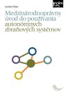 Medzinárodnoprávny úvod do používania autonómnych zbraňových systémov
