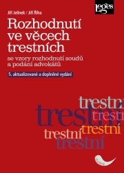 Rozhodnutí ve věcech trestních se vzory rozhodnutí soudů a podání advokátů