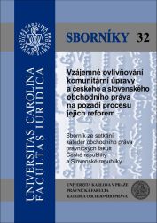 Vzájemné ovlivňování komunitární úpravy a českého a slovenského obchodního práva na pozadí procesu jejich reforem 