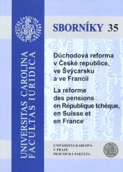 Důchodová reforma v České republice, ve Švýcarsku a ve Francii. La réforme des pensions en République tchèque, en Suisse et en France 