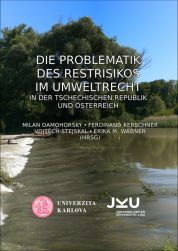 Die Problematik des Restrisikos im Umweltrecht in der Tschechischen Republik und Österreich