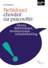 Nežádoucí chování na pracovišti: šikana, diskriminace, monitorování, whistleblowing