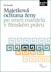 Majetková ochrana ženy po smrti manžela v římském právu