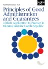 Principles of Good Administration and Guarantees of their Application in Practice in Ukraine and the Czech Republic