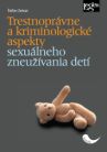Trestnoprávne a kriminologické aspekty sexuálneho zneužívania detí