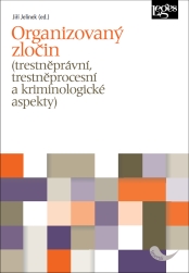 Organizovaný zločin (trestněprávní, trestněprocesní a kriminologické aspekty)