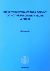 Dříve vyslovená přání a pokyny Do Not Resuscitate v teorii a v praxi 